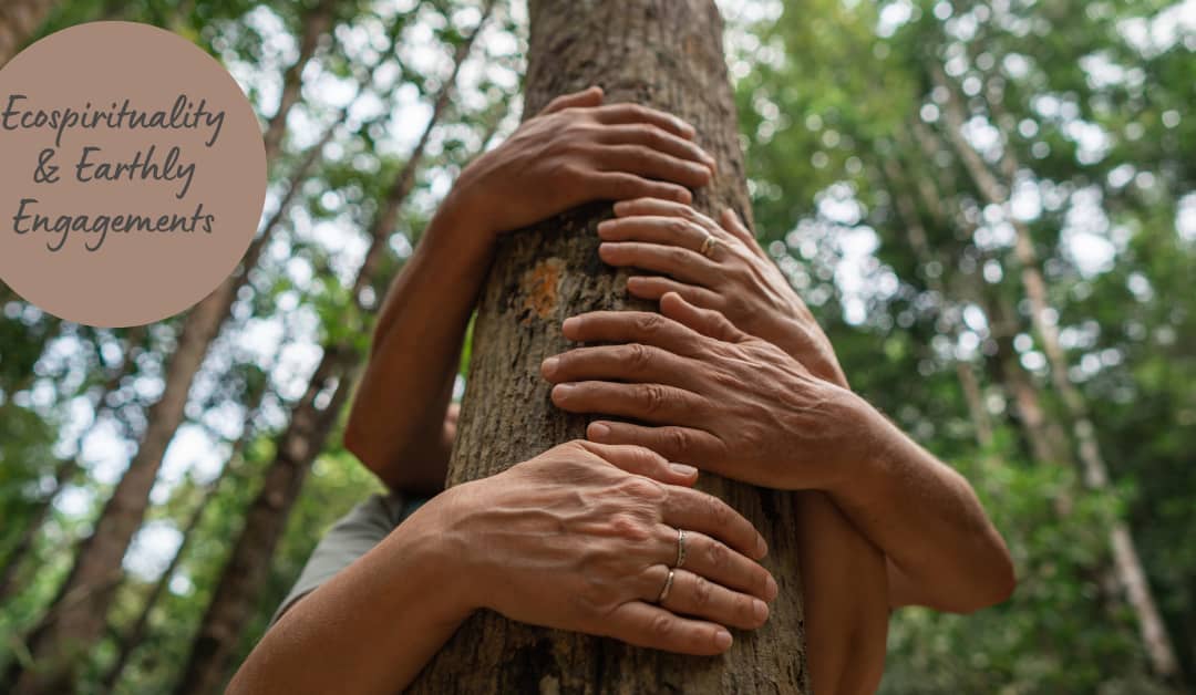 Ecospirituality & Earthly Engagements